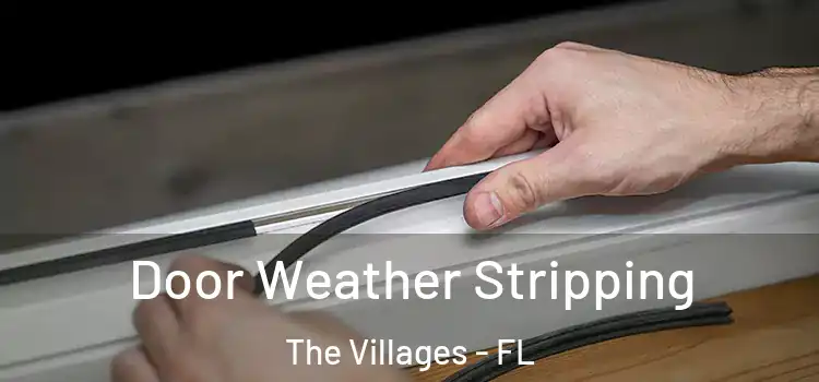 Door Weather Stripping The Villages - FL