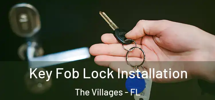 Key Fob Lock Installation The Villages - FL