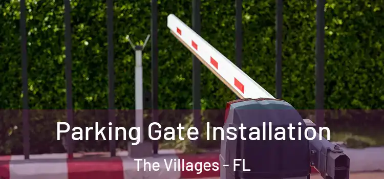 Parking Gate Installation The Villages - FL